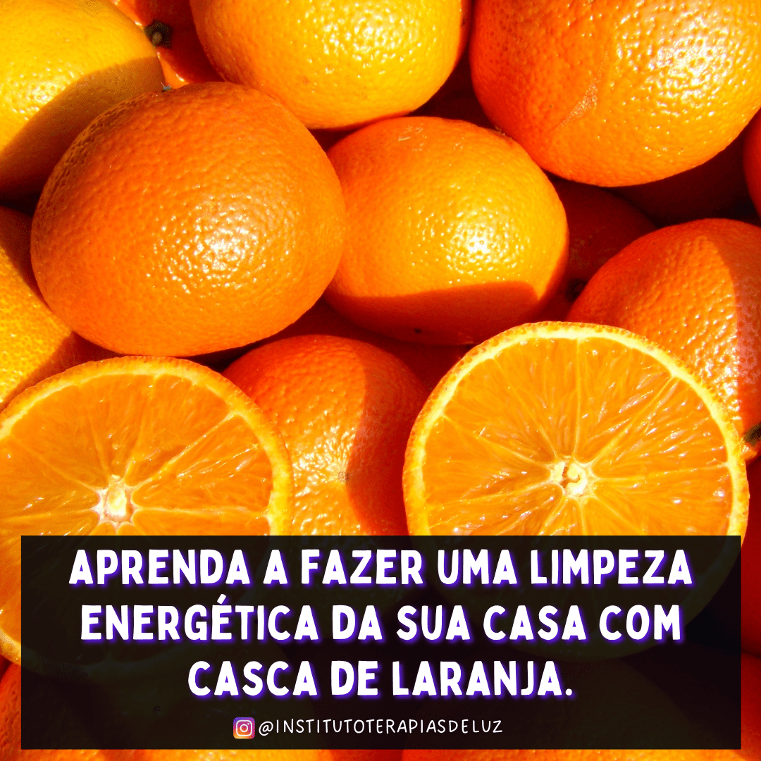 LIMPEZA ENERGÉTICA COM CASCA DE LARANJA 17 LIMPEZA ENERGÉTICA COM CASCA DE LARANJA