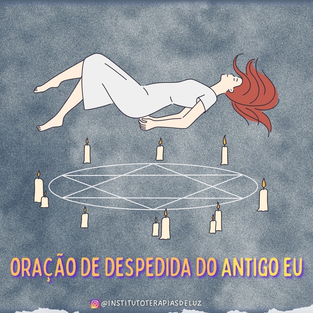 ORAÇÃO DE DESPEDIDA DO ANTIGO EU 6 ORAÇÃO DE DESPEDIDA DO ANTIGO EU