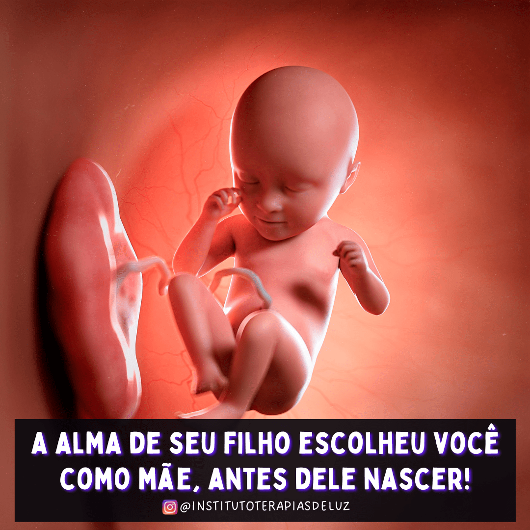 A ALMA DE SEU FILHO ESCOLHEU VOCÊ COMO MÃE, ANTES DELE NASCER! 5 A ALMA DE SEU FILHO ESCOLHEU VOCÊ COMO MÃE, ANTES DELE NASCER!