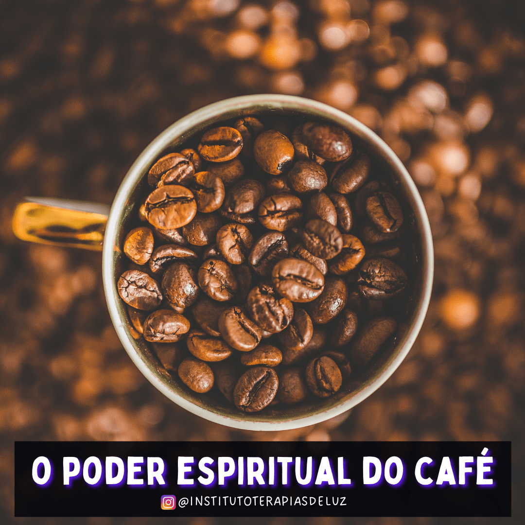 O PODER ESPIRITUAL DO CAFÉ 6 O PODER ESPIRITUAL DO CAFÉ