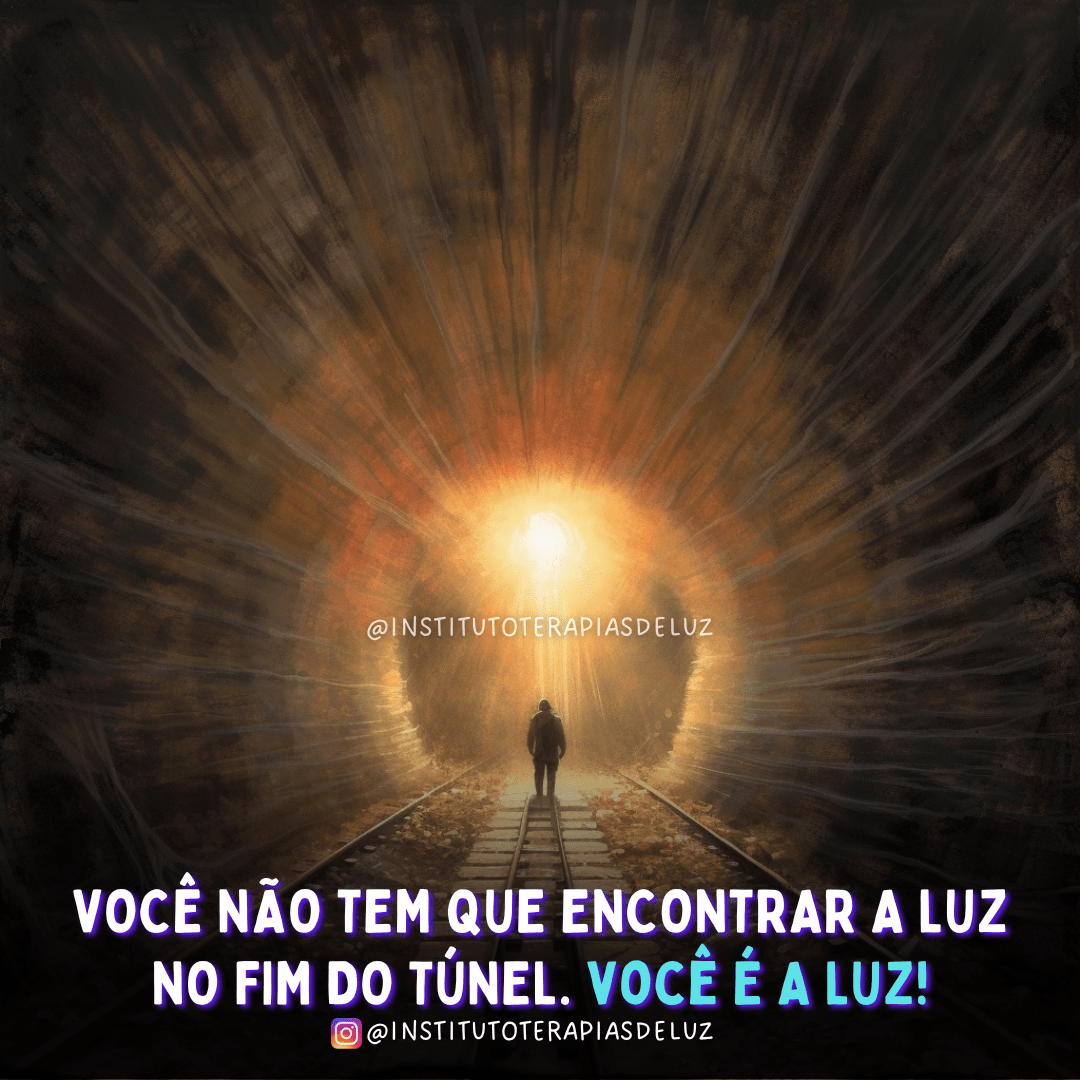 VOCÊ É A LUZ! 3 VOCÊ É A LUZ NO FIM DO TÚNEL