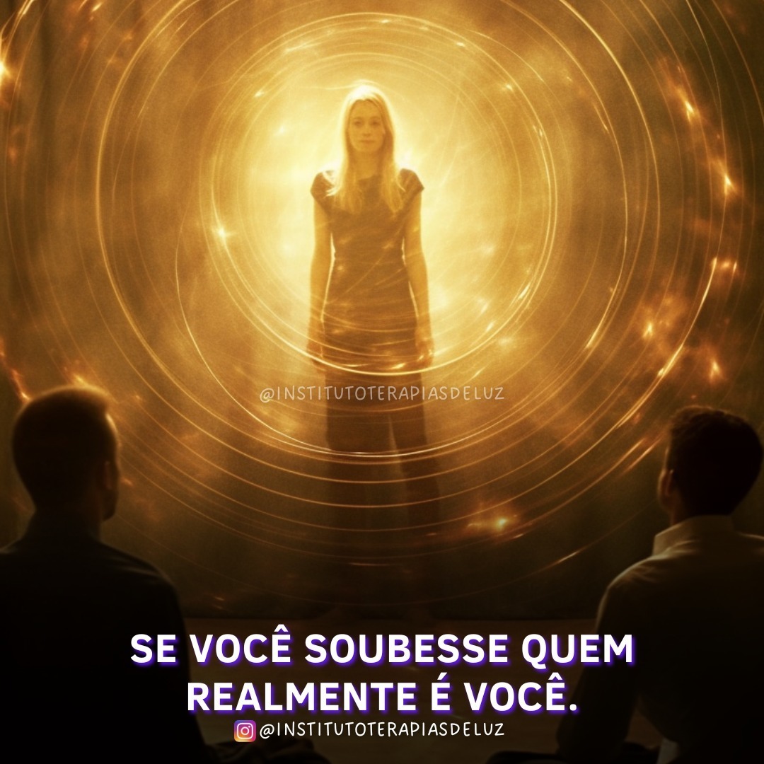 SE VOCÊ SOUBESSE QUEM REALMENTE É VOCÊ 5 SE VOCÊ SOUBESSE QUEM REALMENTE É VOCÊ