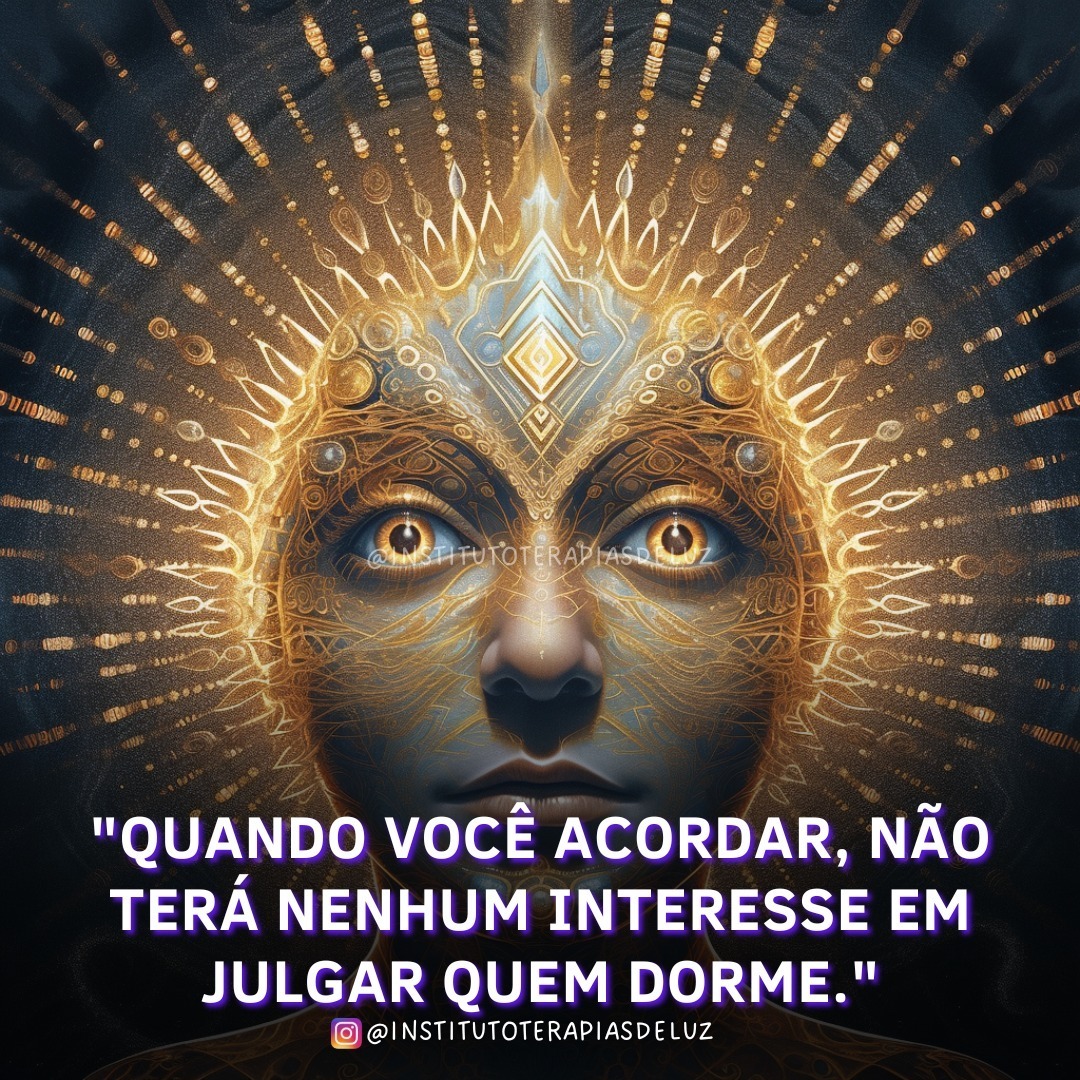 QUANDO VOCE ACORDAR, NÃO TERÁ NENHUM INTERESSE EM JULGAR QUEM DORME 5 QUANDO VOCE ACORDAR, NÃO TERÁ NENHUM INTERESSE EM JULGAR QUEM DORME