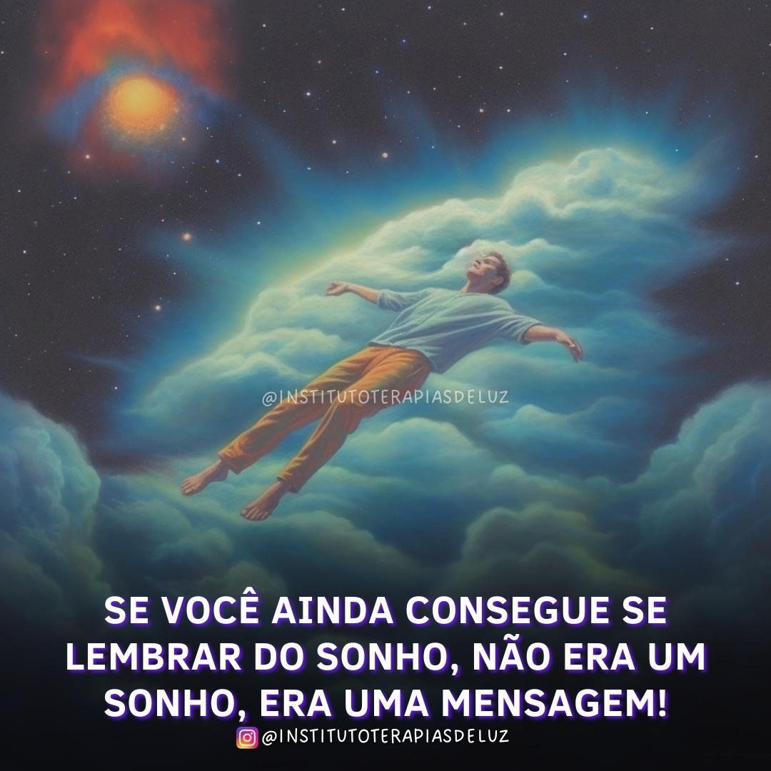 SE VOCÊ AINDA CONSEGUE SE LEMBRAR DO SONHO, NÃO ERA UM SONHO, ERA UMA MENSAGEM! 1 SE VOCÊ AINDA CONSEGUE SE LEMBRAR DO SONHO, NÃO ERA UM SONHO, ERA UMA MENSAGEM!