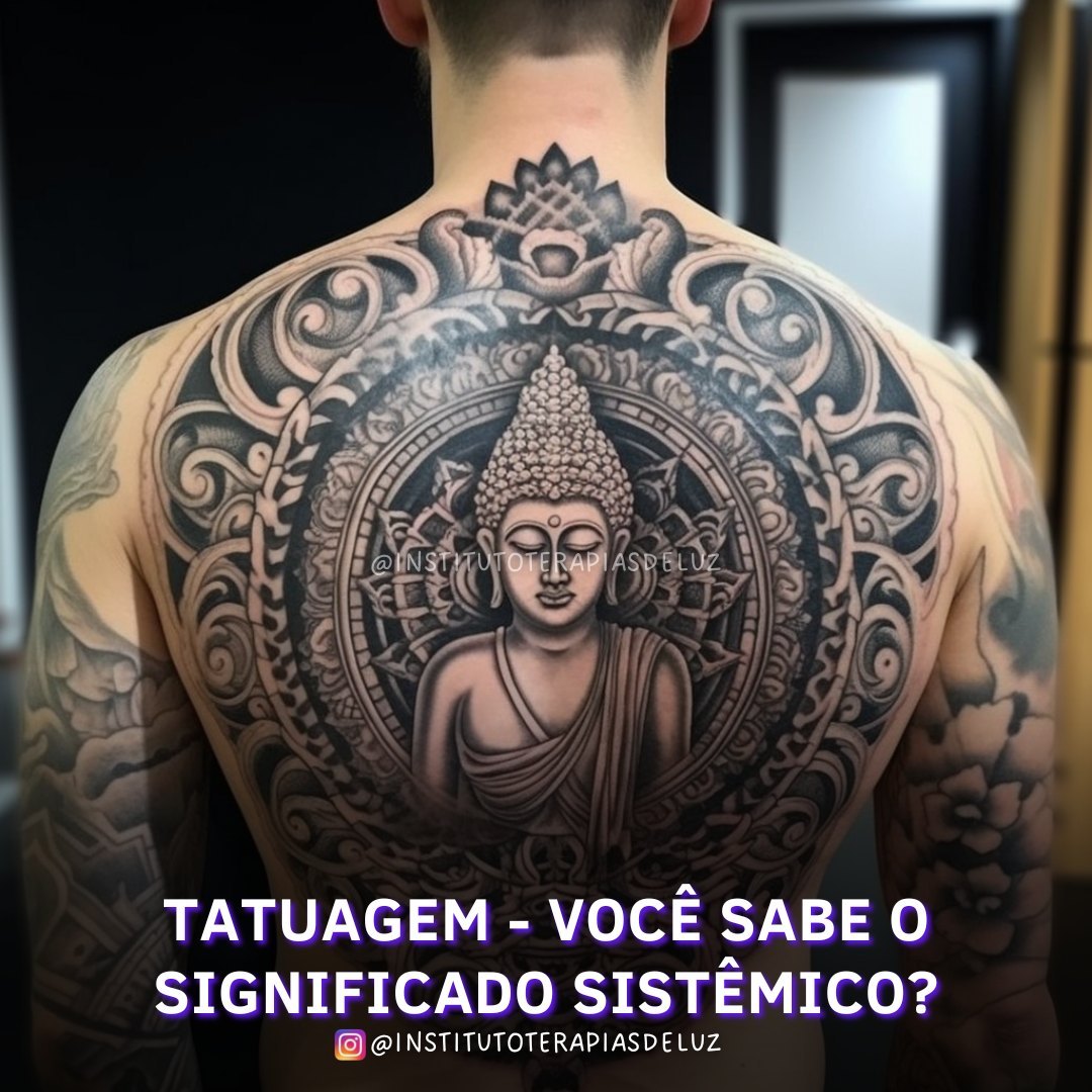 TATUAGEM - VOCÊ SABE O SIGNIFICADO SISTÊMICO? 1 TATUAGEM - VOCÊ SABE O SIGNIFICADO SISTÊMICO?