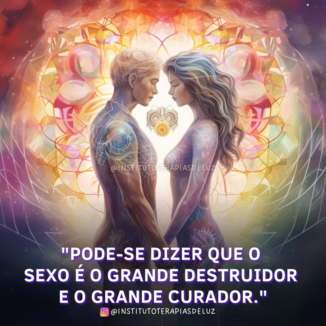 PODE-SE DIZER QUE O SEXO É O GRANDE DESTRUIDOR E O GRANDE CURADOR. 4 PODE-SE DIZER QUE O SEXO É O GRANDE DESTRUIDOR E O GRANDE CURADOR.