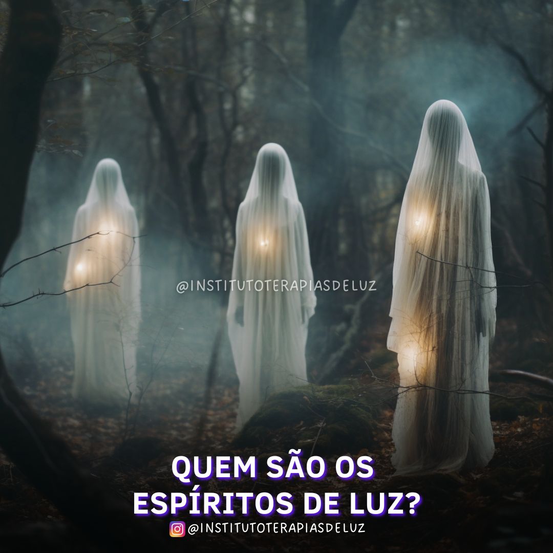 QUEM SÃO OS ESPÍRITOS DE LUZ? 1 QUEM SÃO OS ESPÍRITOS DE LUZ?
