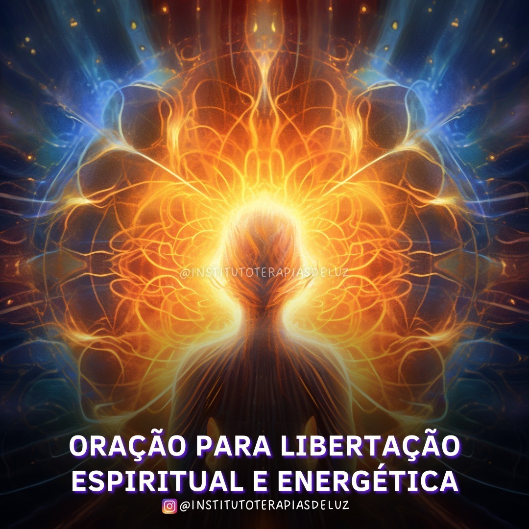 ORAÇÃO PARA LIBERTAÇÃO ESPIRITUAL E ENERGÉTICA 5 ORAÇÃO PARA LIBERTAÇÃO ESPIRITUAL E ENERGÉTICA