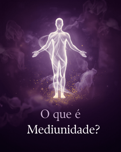 O que é Mediunidade? Tipos, Sinais e Como Desenvolver com Segurança 6 0001 3809421851108742933