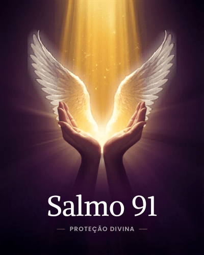 Salmo 91 Completo: Significado, Proteção Espiritual e Como Usar no Dia a Dia 6 0001 588223859380796216