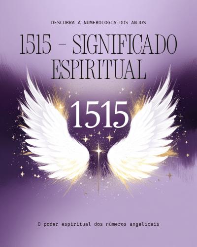 1515 Significado Espiritual: O Que os Anjos Comunicam Com Esse Número 1 0001 8220702114817644817